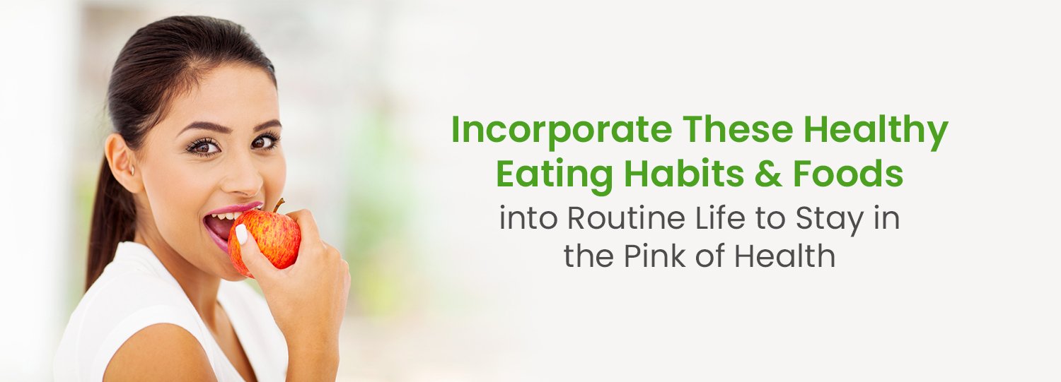 incorporate these healthy eating habits foods into routine life to stay in the pink of health banner 1500 X 541 Gg3Qb3